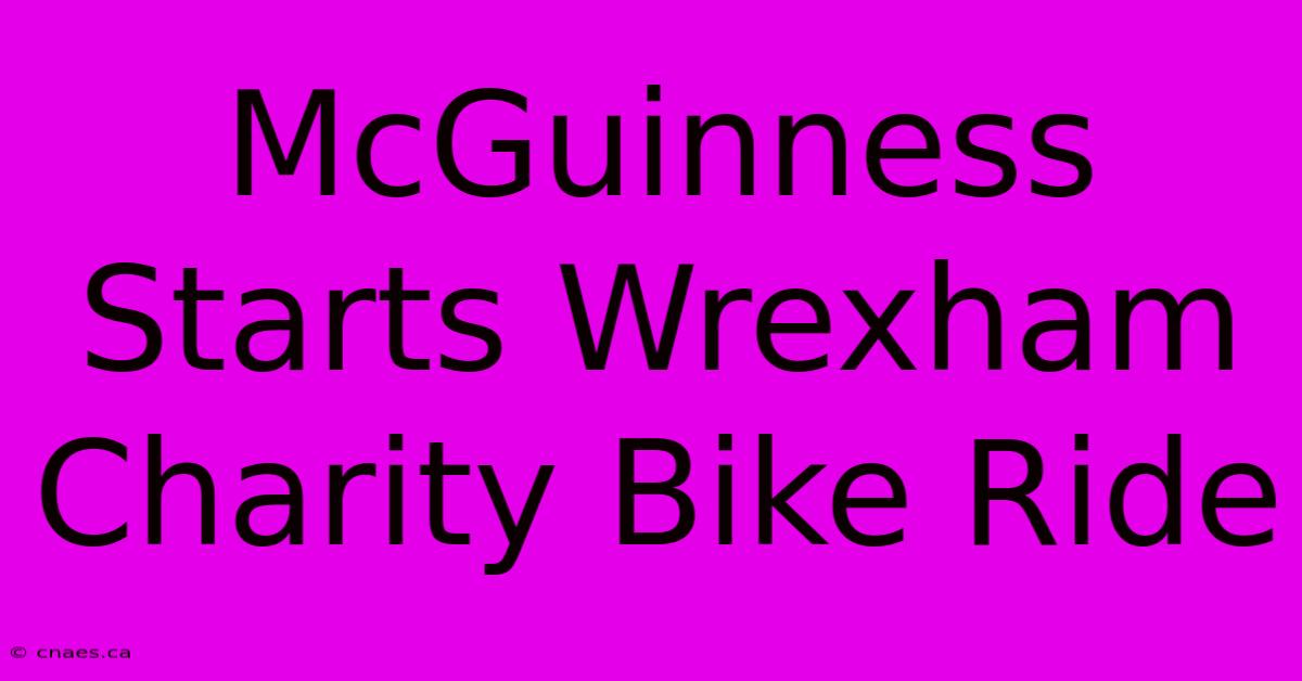 McGuinness Starts Wrexham Charity Bike Ride 