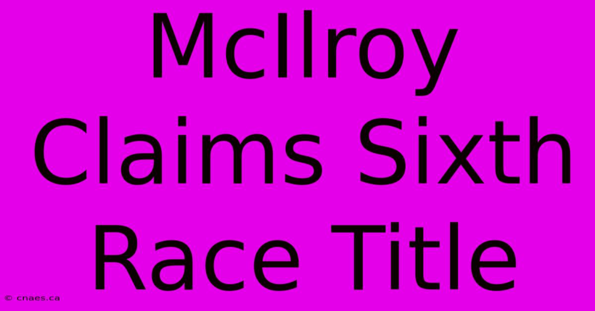 McIlroy Claims Sixth Race Title