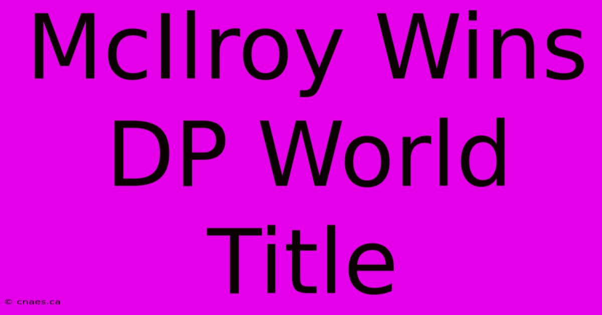 McIlroy Wins DP World Title