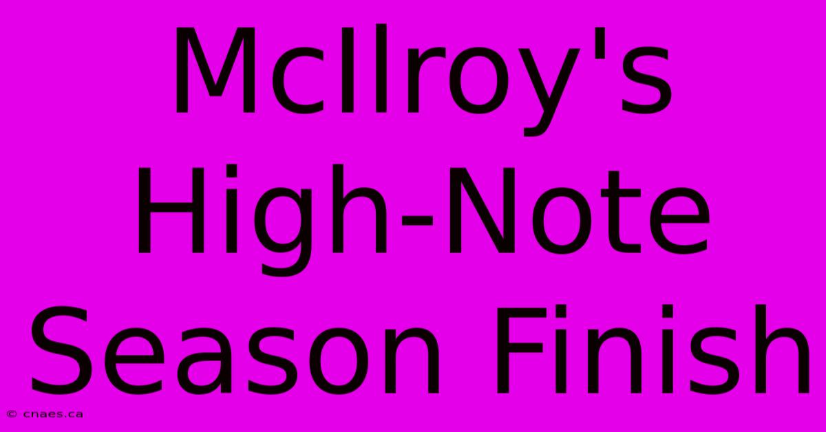 McIlroy's High-Note Season Finish