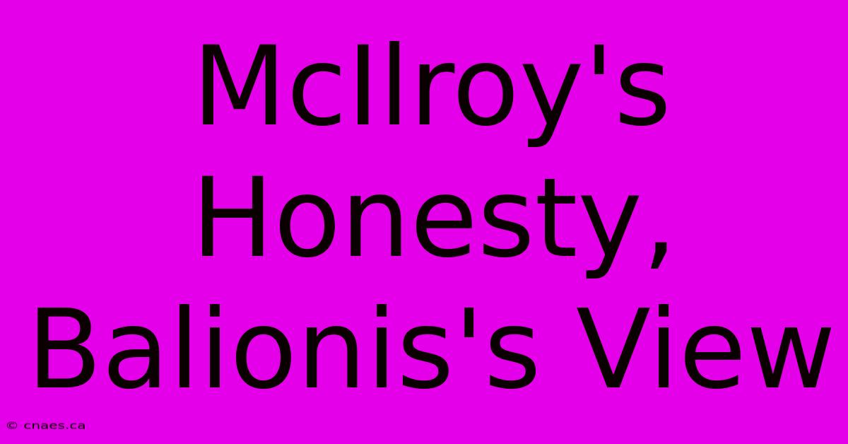 McIlroy's Honesty, Balionis's View