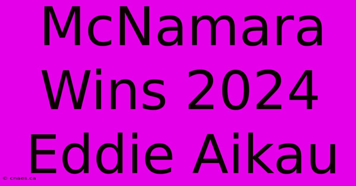 McNamara Wins 2024 Eddie Aikau