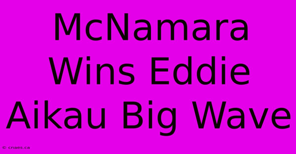 McNamara Wins Eddie Aikau Big Wave