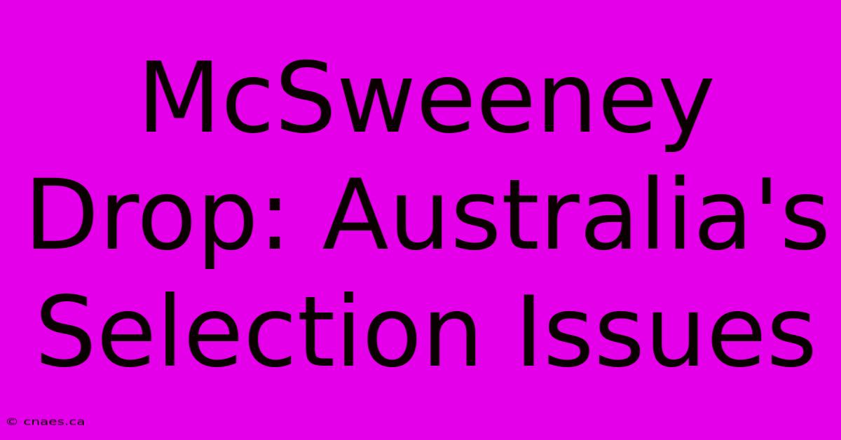 McSweeney Drop: Australia's Selection Issues