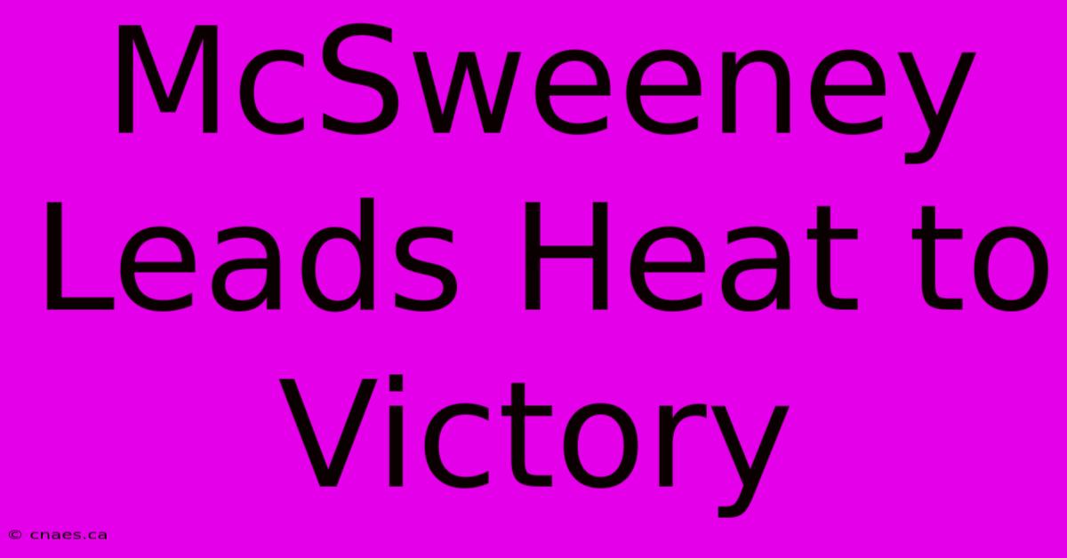 McSweeney Leads Heat To Victory