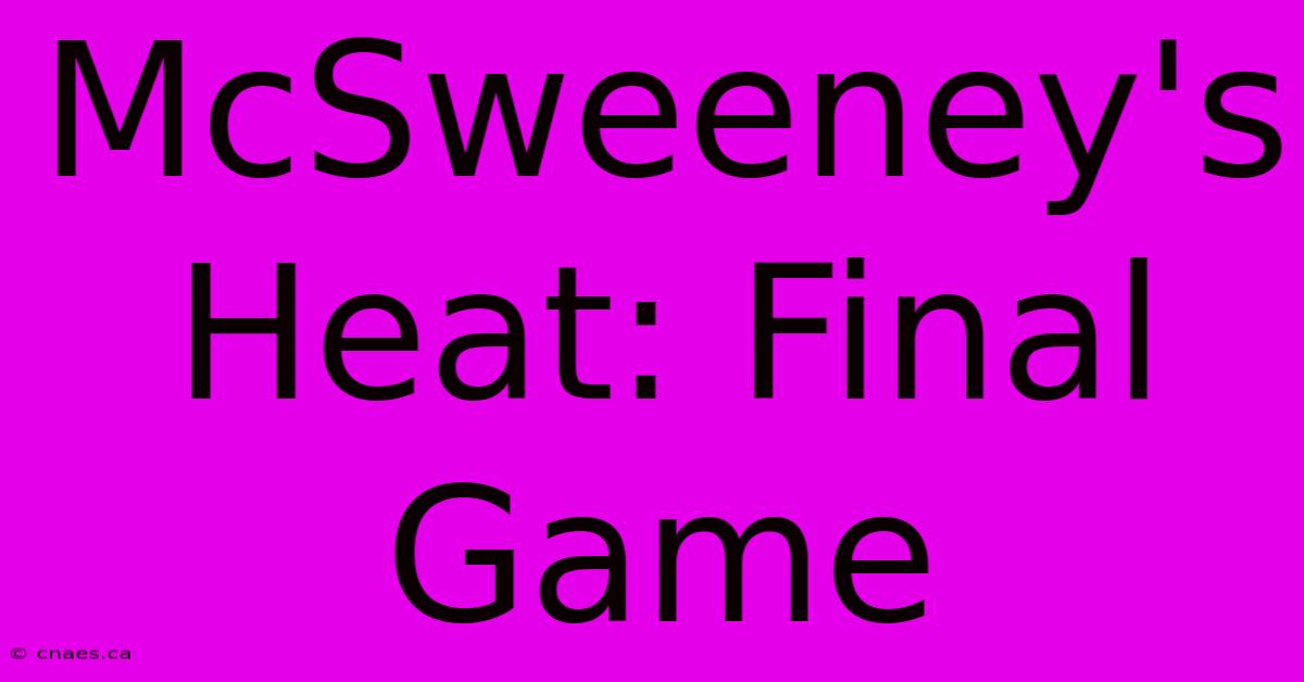 McSweeney's Heat: Final Game