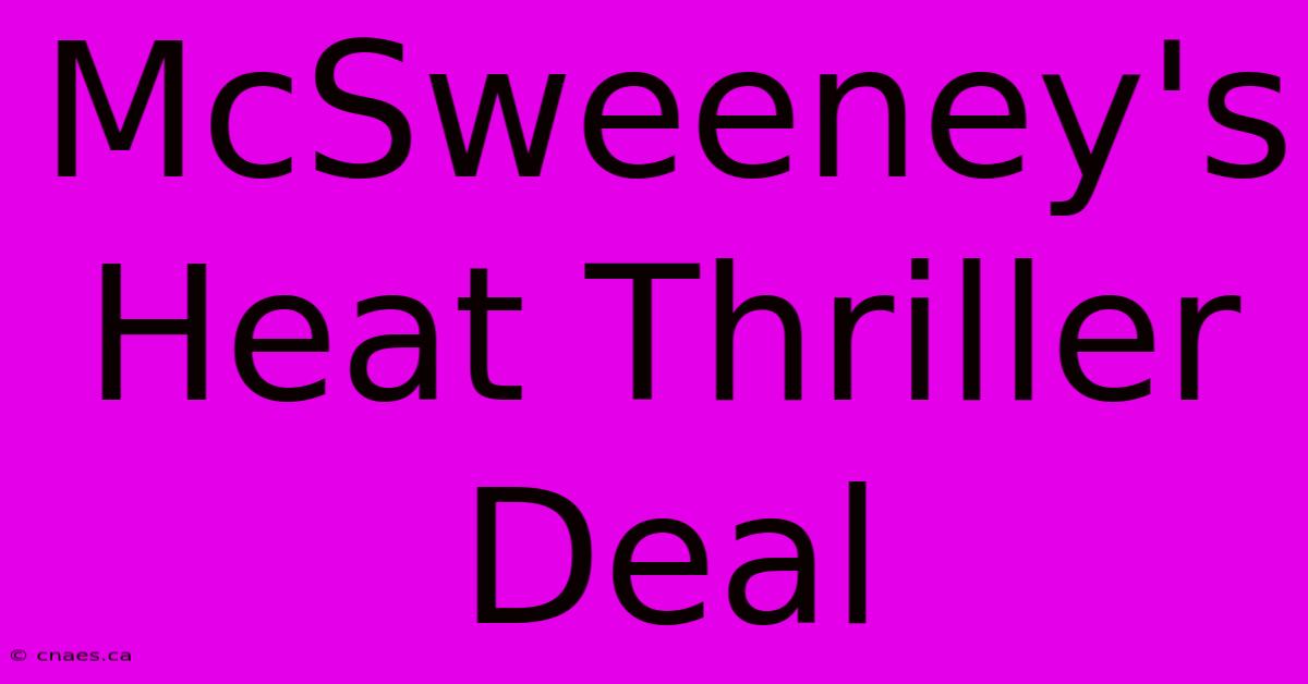 McSweeney's Heat Thriller Deal