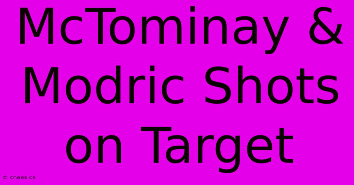 McTominay & Modric Shots On Target