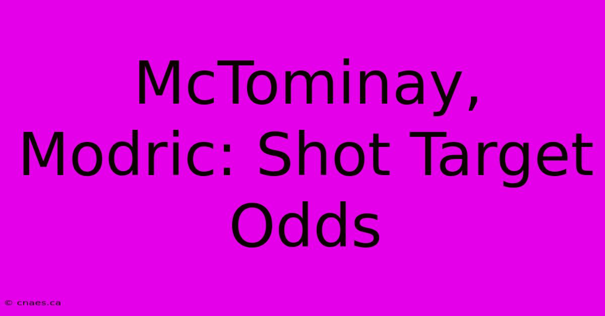 McTominay, Modric: Shot Target Odds