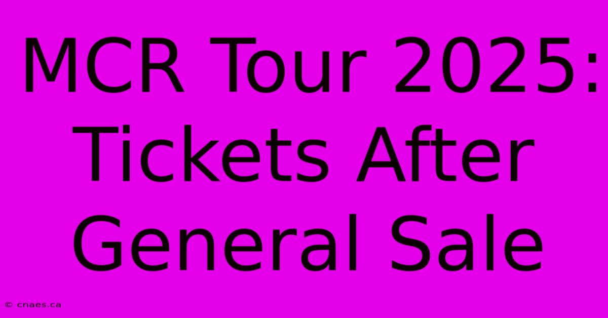 MCR Tour 2025: Tickets After General Sale