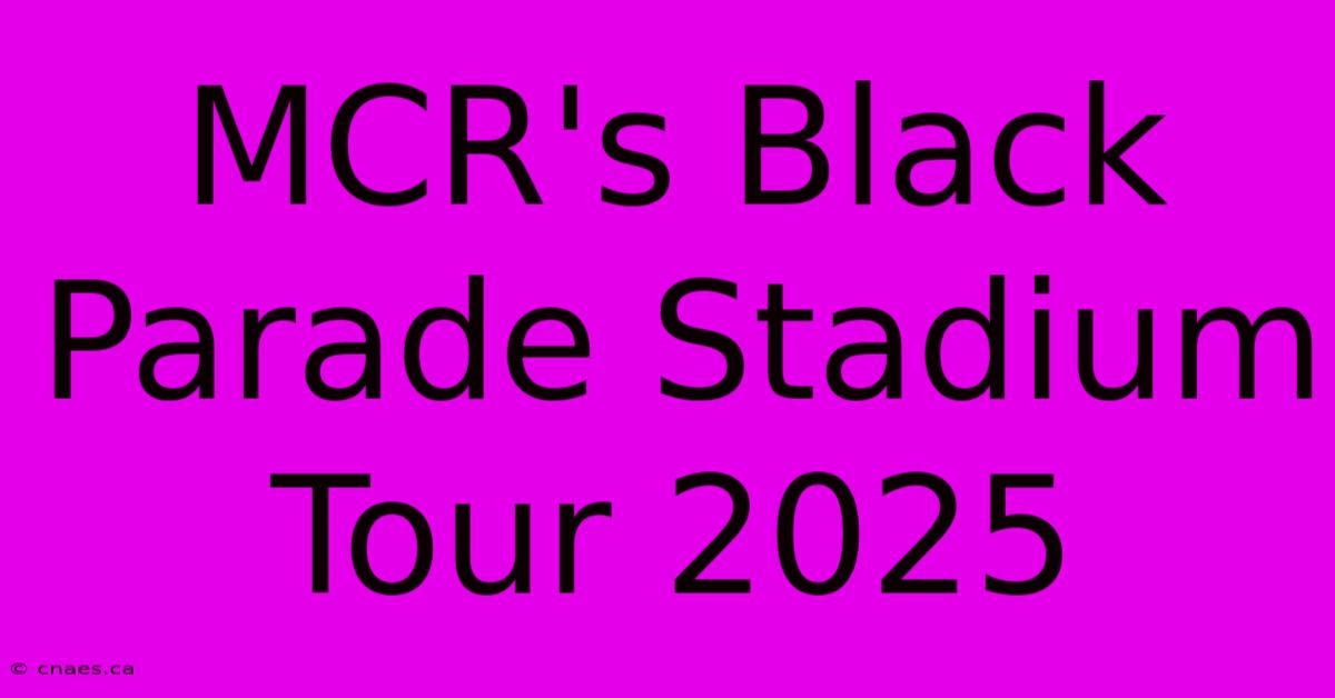 MCR's Black Parade Stadium Tour 2025