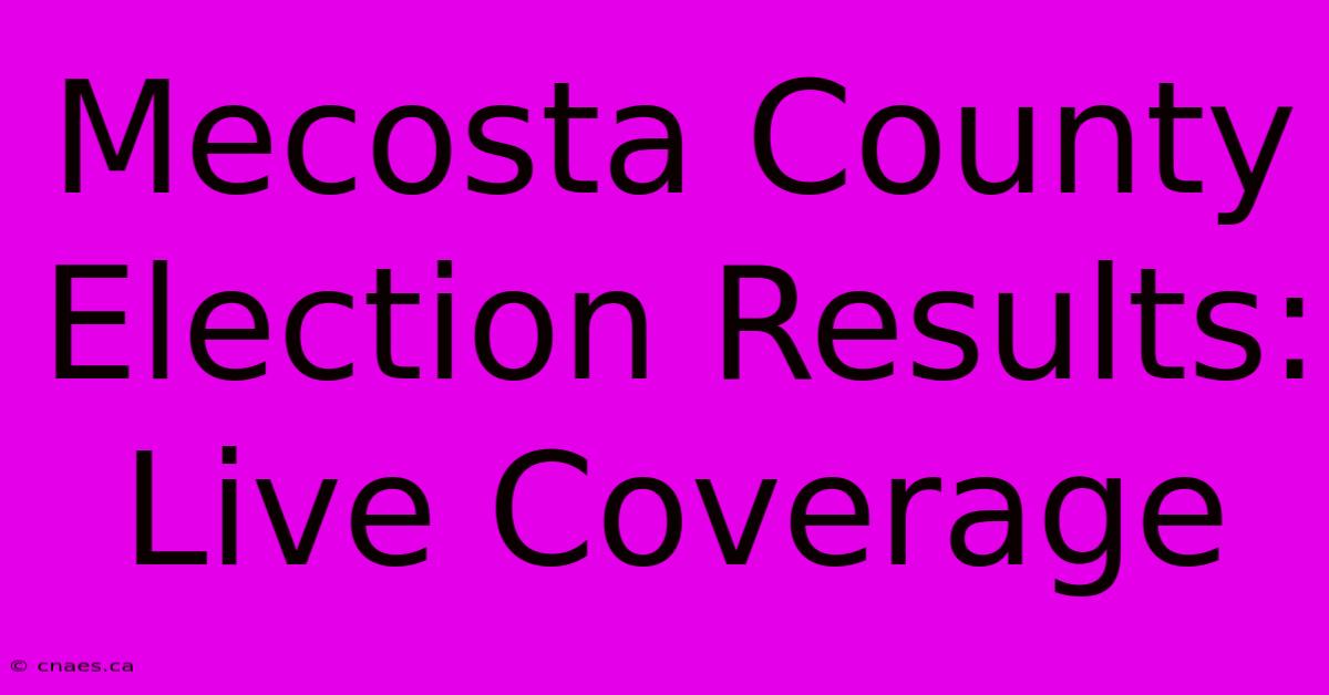 Mecosta County Election Results: Live Coverage