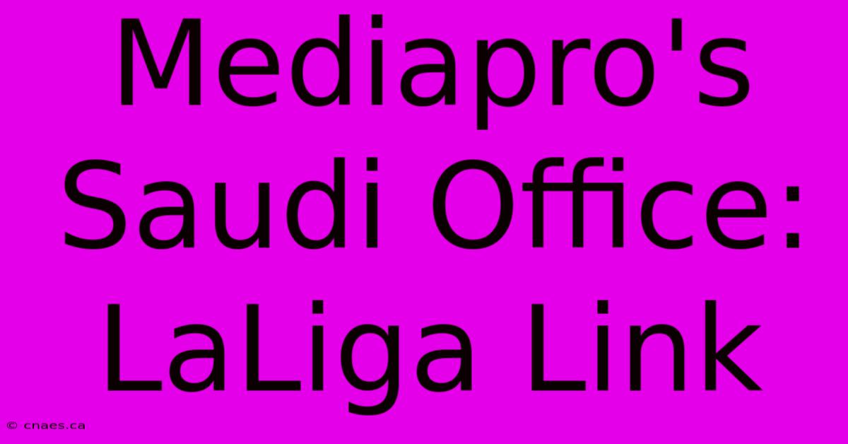 Mediapro's Saudi Office: LaLiga Link