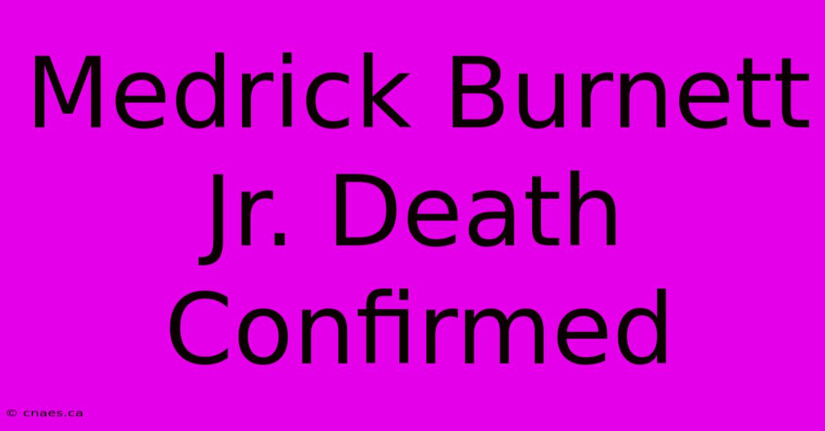 Medrick Burnett Jr. Death Confirmed