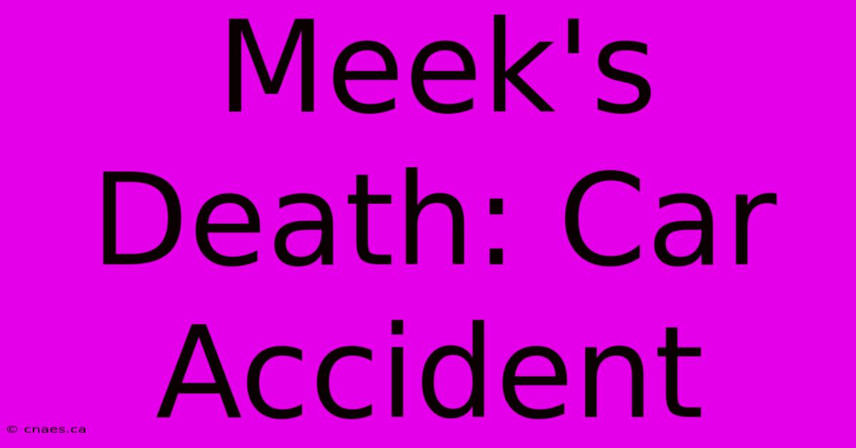 Meek's Death: Car Accident