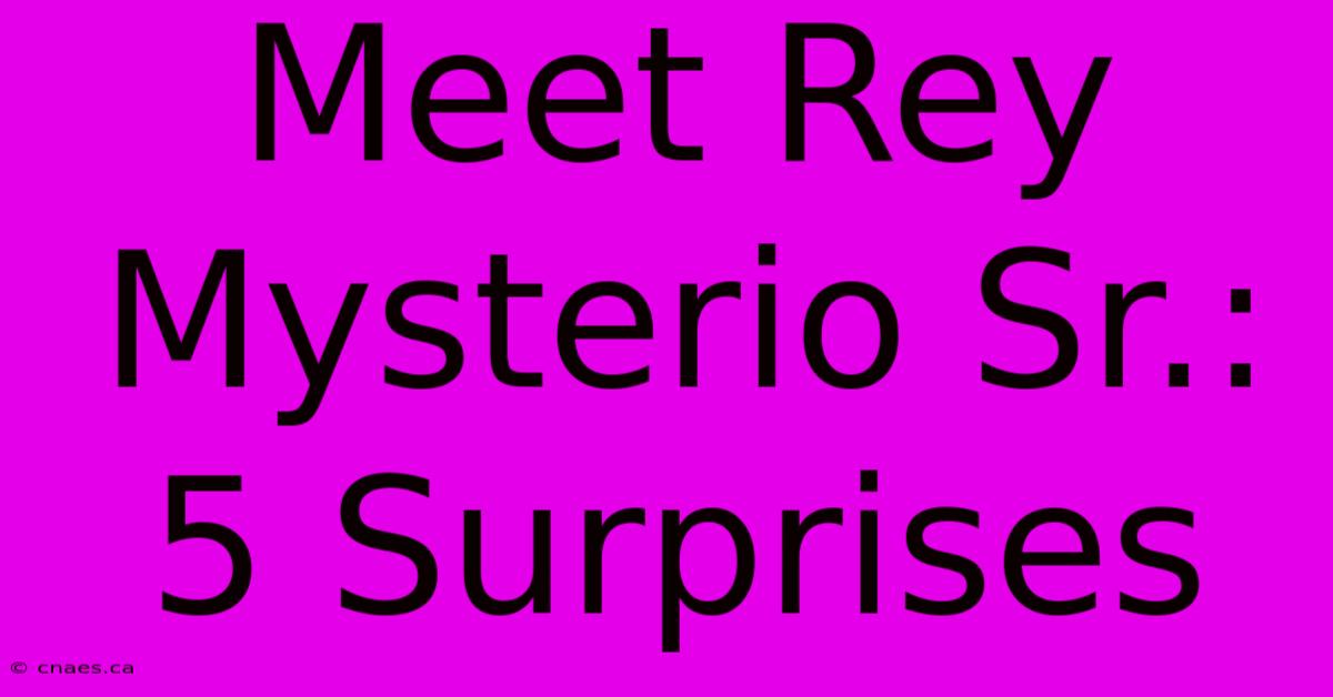 Meet Rey Mysterio Sr.: 5 Surprises