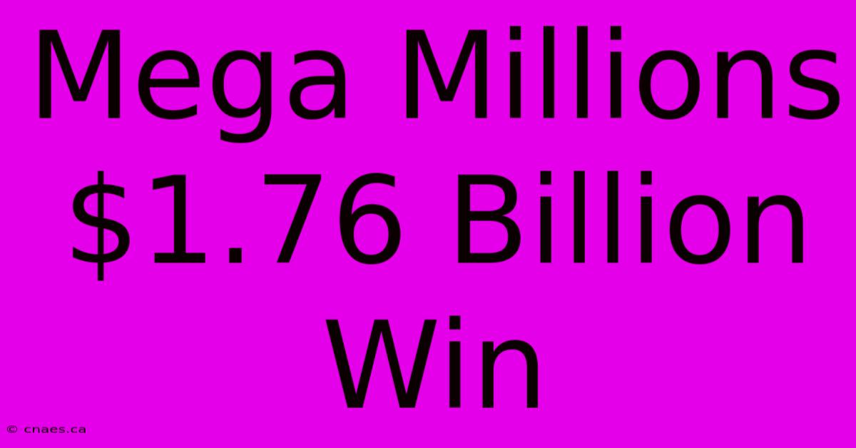 Mega Millions $1.76 Billion Win