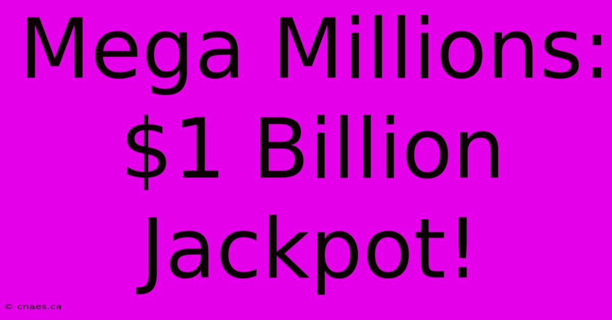 Mega Millions: $1 Billion Jackpot!