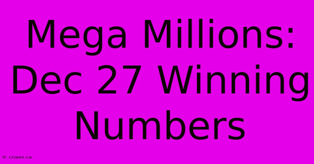 Mega Millions: Dec 27 Winning Numbers