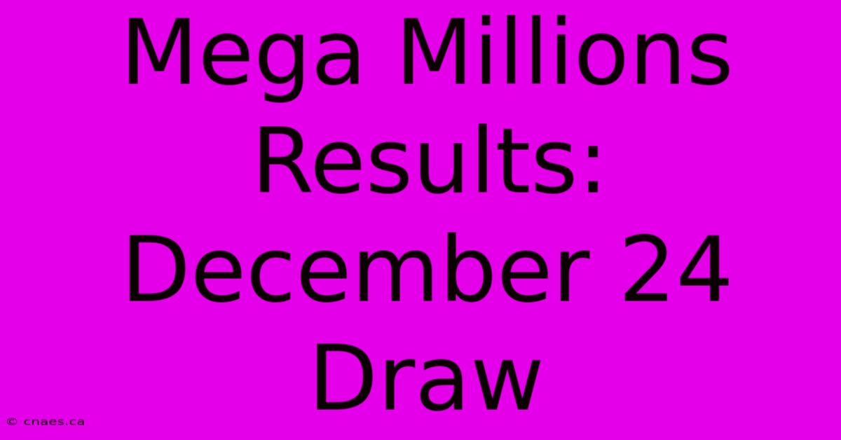 Mega Millions Results: December 24 Draw