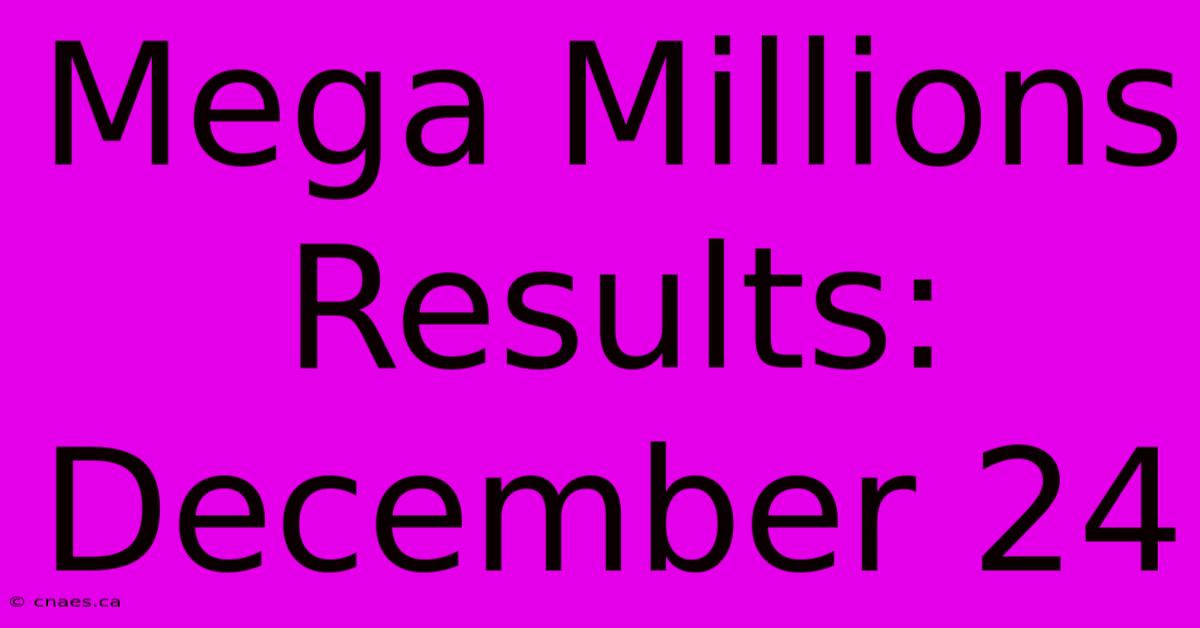 Mega Millions Results: December 24