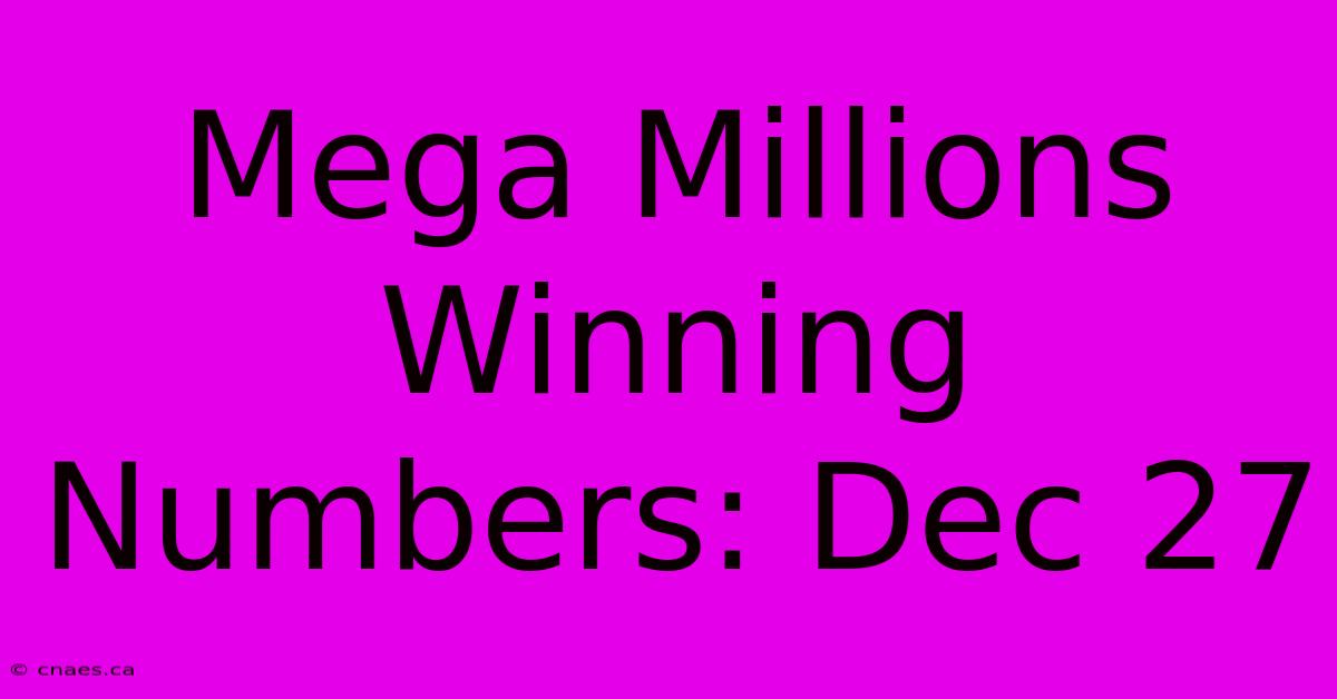 Mega Millions Winning Numbers: Dec 27