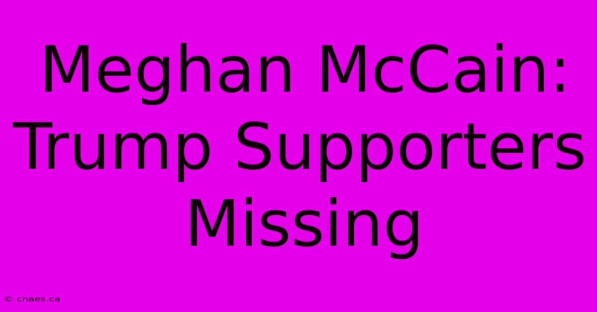 Meghan McCain: Trump Supporters Missing