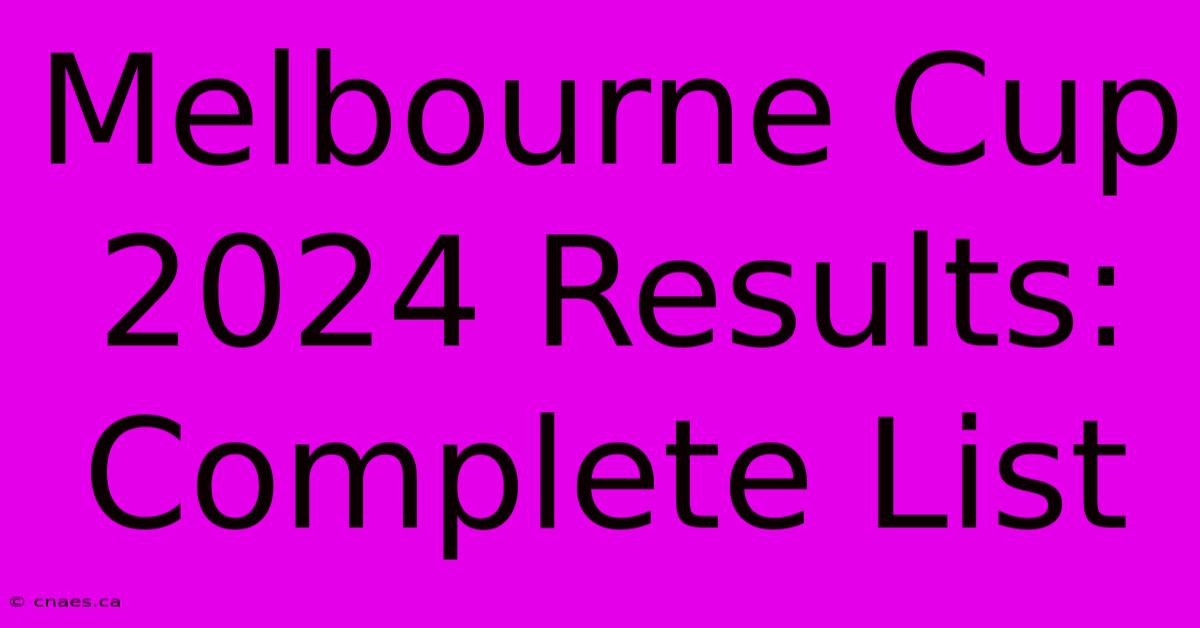 Melbourne Cup 2024 Results: Complete List