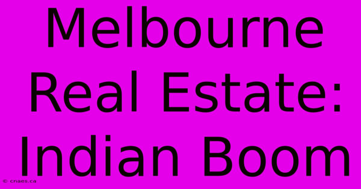 Melbourne Real Estate: Indian Boom