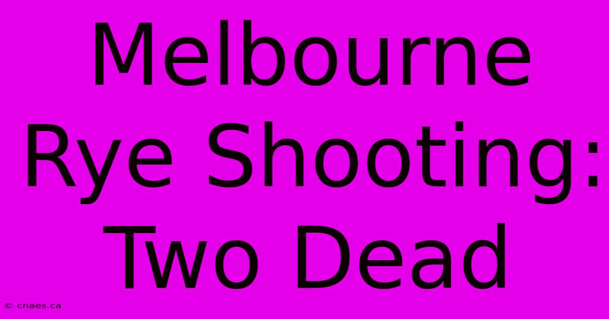 Melbourne Rye Shooting: Two Dead