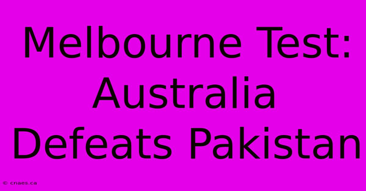 Melbourne Test: Australia Defeats Pakistan