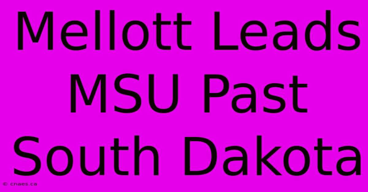 Mellott Leads MSU Past South Dakota