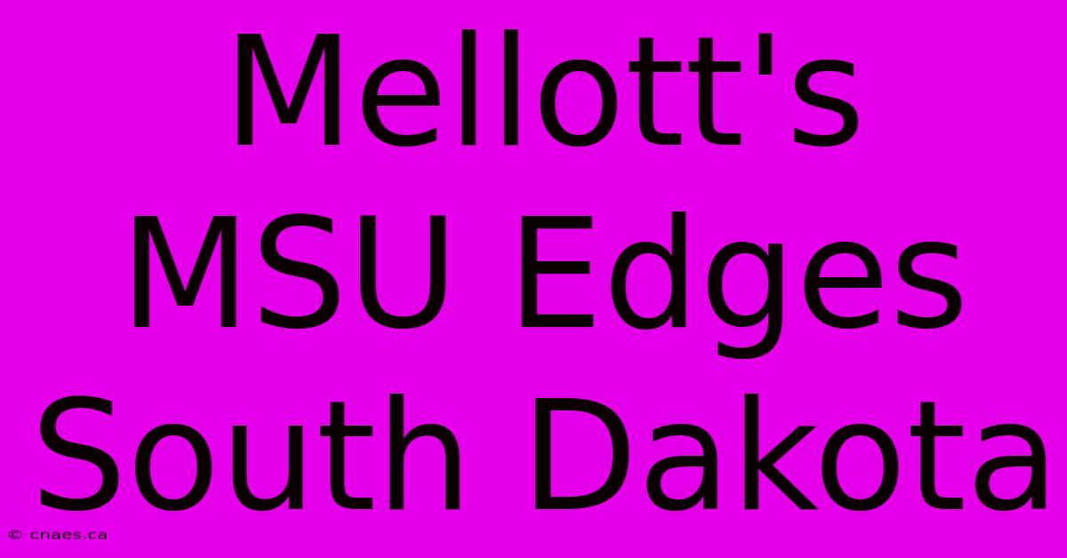 Mellott's MSU Edges South Dakota