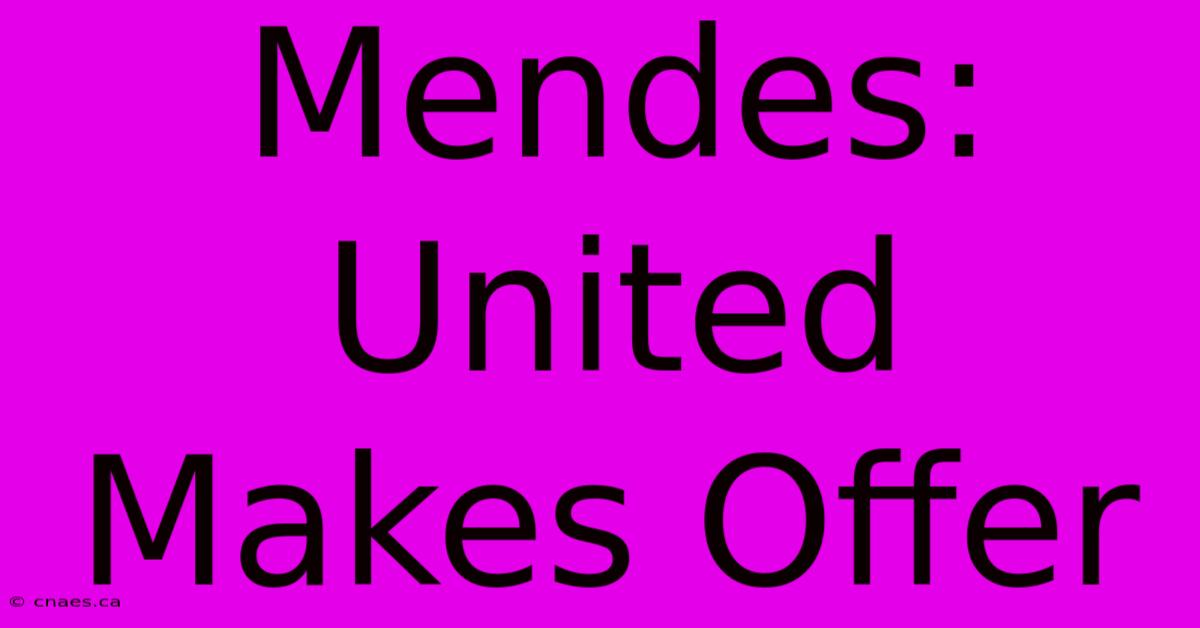 Mendes: United Makes Offer