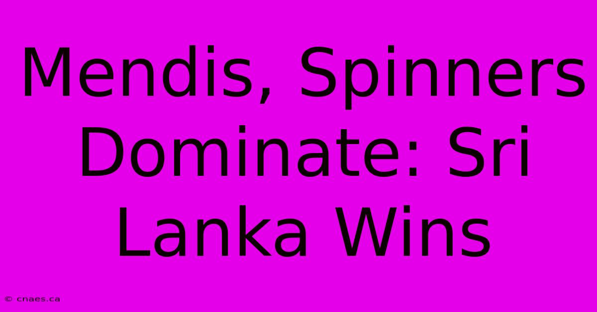 Mendis, Spinners Dominate: Sri Lanka Wins