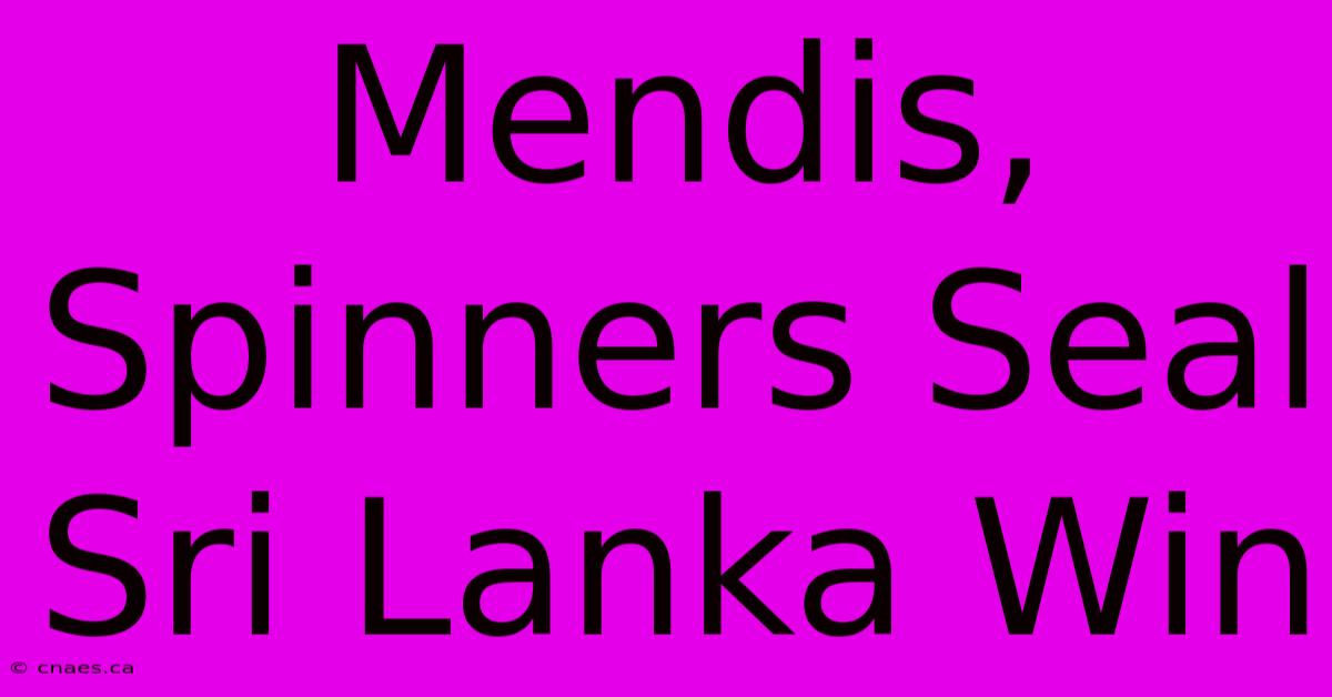 Mendis, Spinners Seal Sri Lanka Win