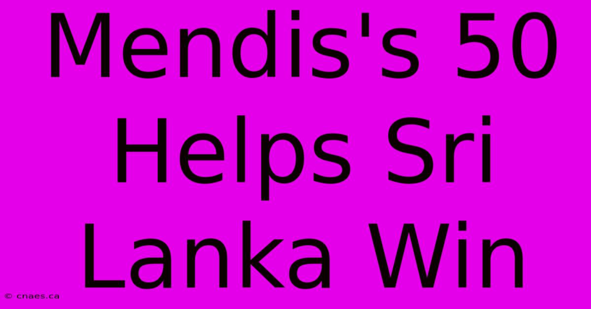 Mendis's 50 Helps Sri Lanka Win