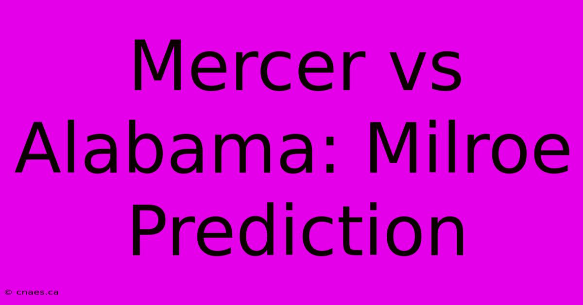 Mercer Vs Alabama: Milroe Prediction