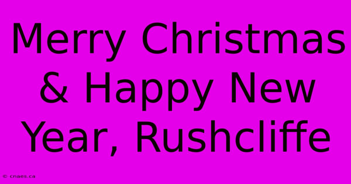 Merry Christmas & Happy New Year, Rushcliffe