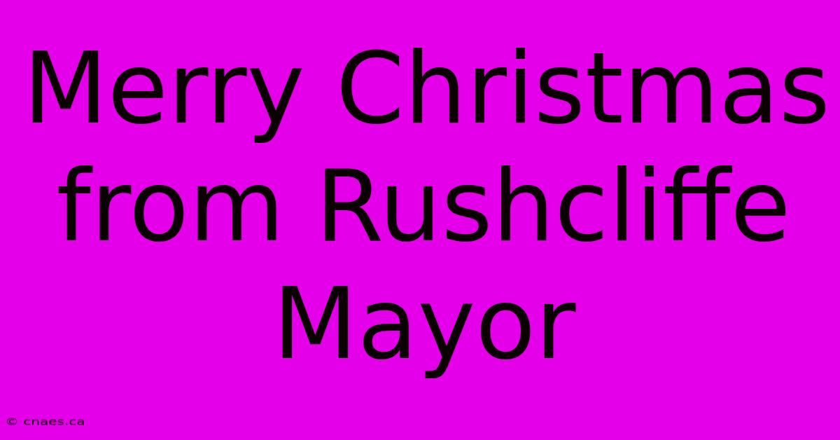 Merry Christmas From Rushcliffe Mayor