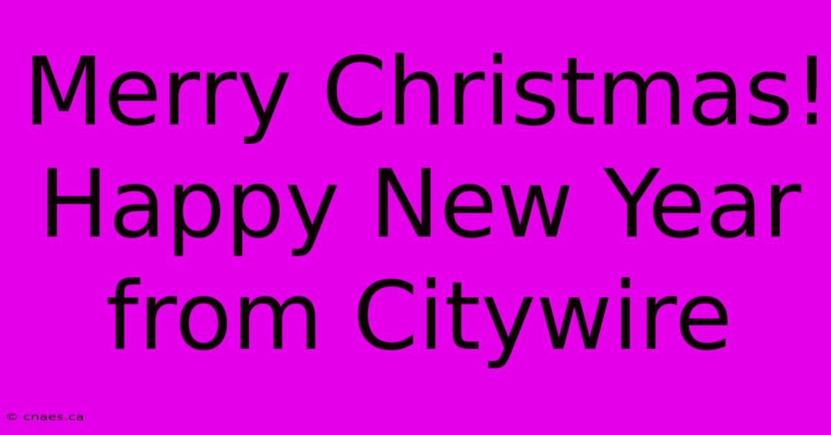 Merry Christmas! Happy New Year From Citywire