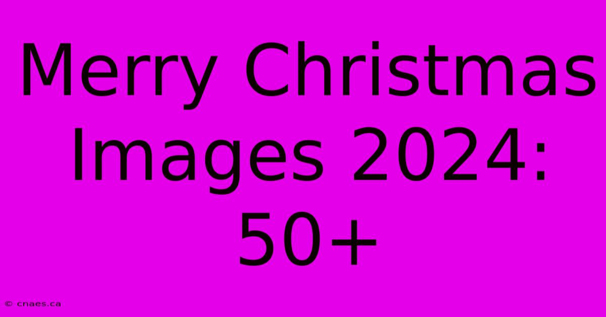 Merry Christmas Images 2024: 50+