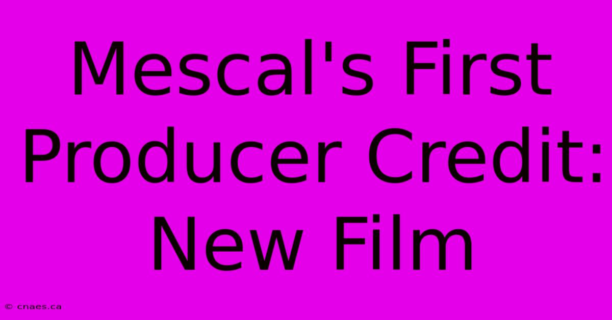 Mescal's First Producer Credit: New Film