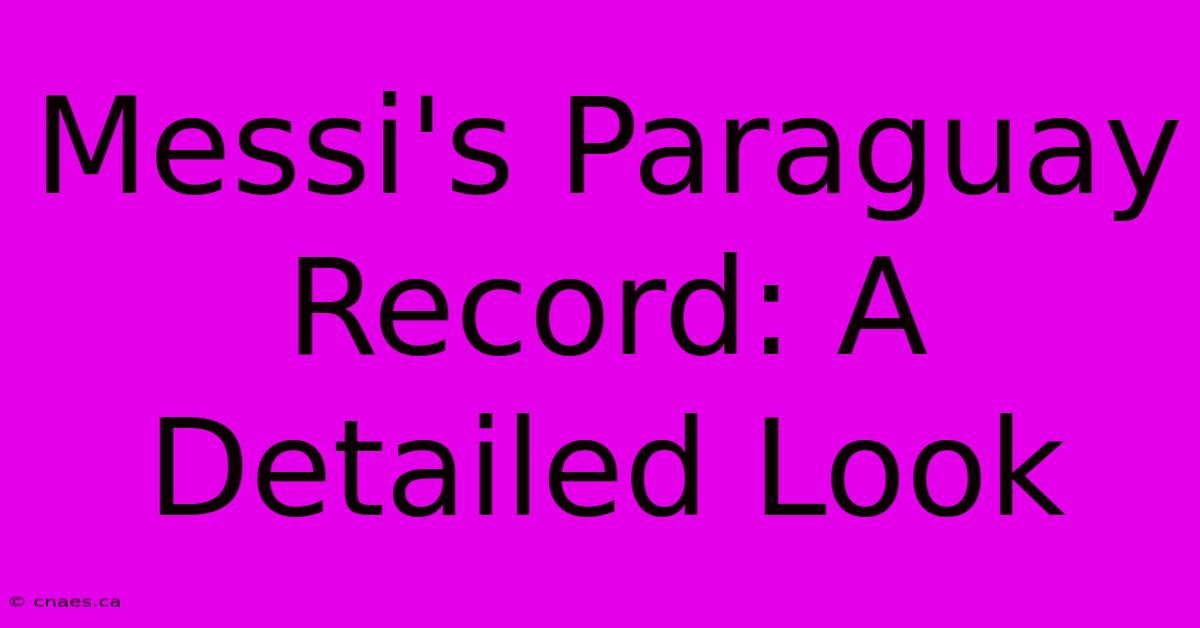 Messi's Paraguay Record: A Detailed Look