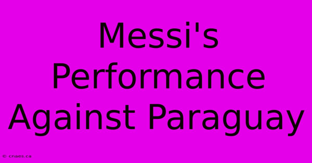 Messi's Performance Against Paraguay 