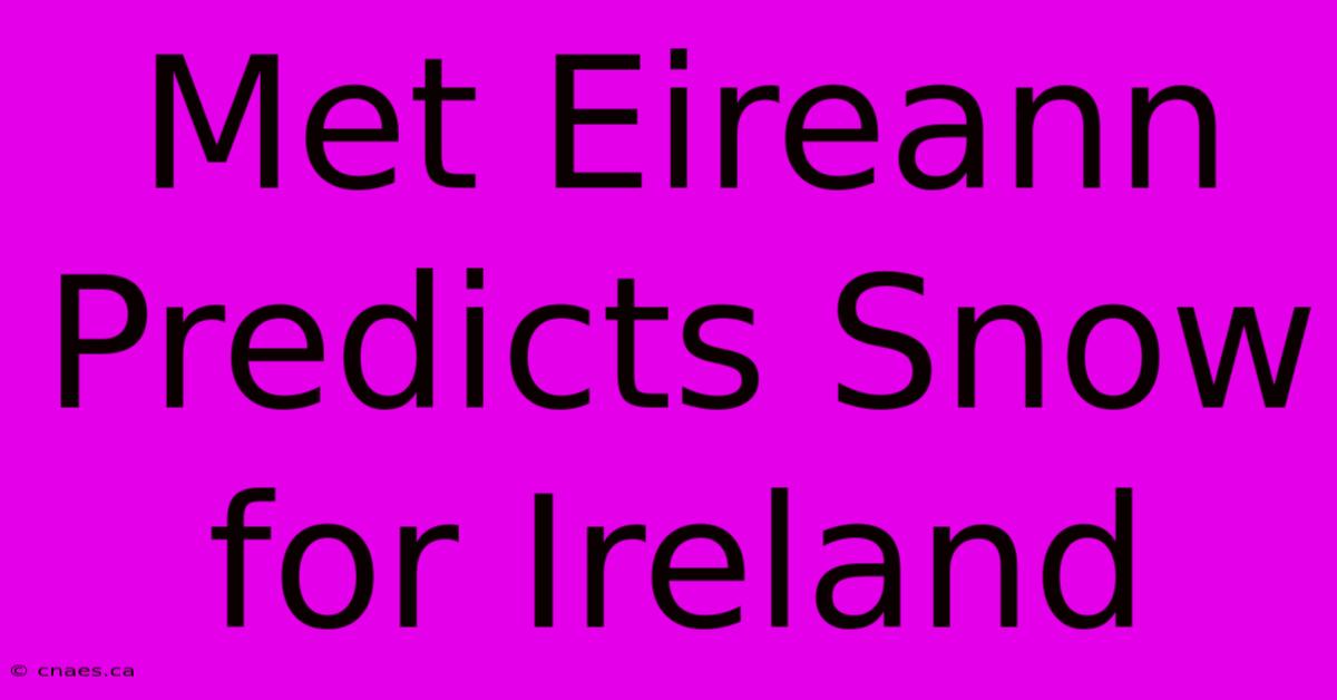 Met Eireann Predicts Snow For Ireland