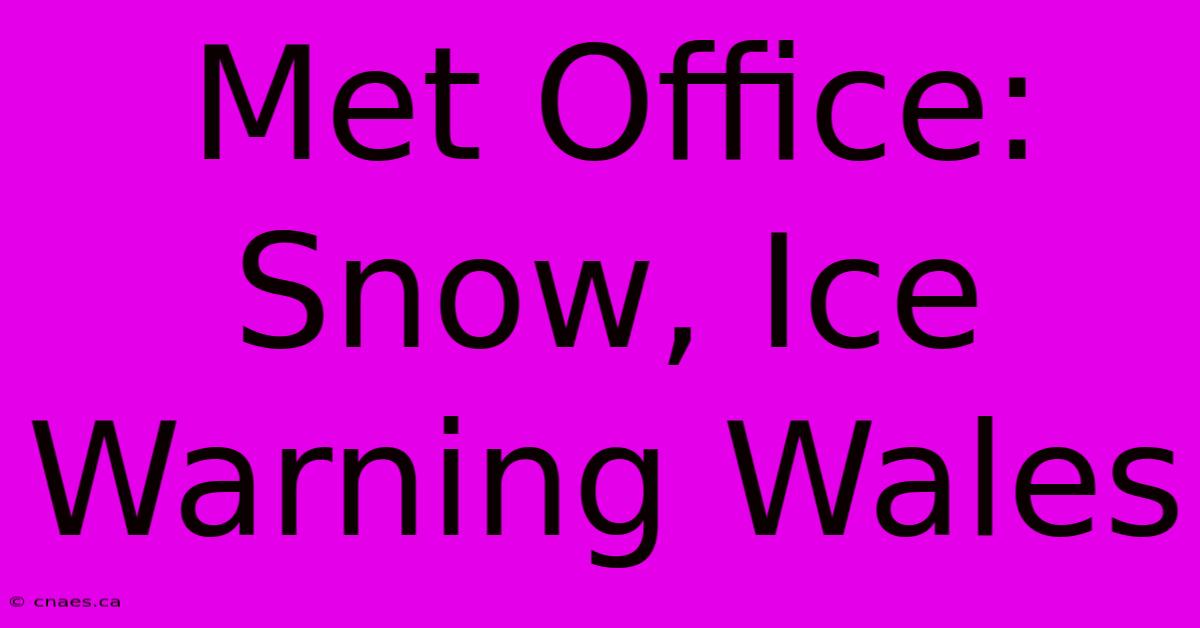 Met Office: Snow, Ice Warning Wales