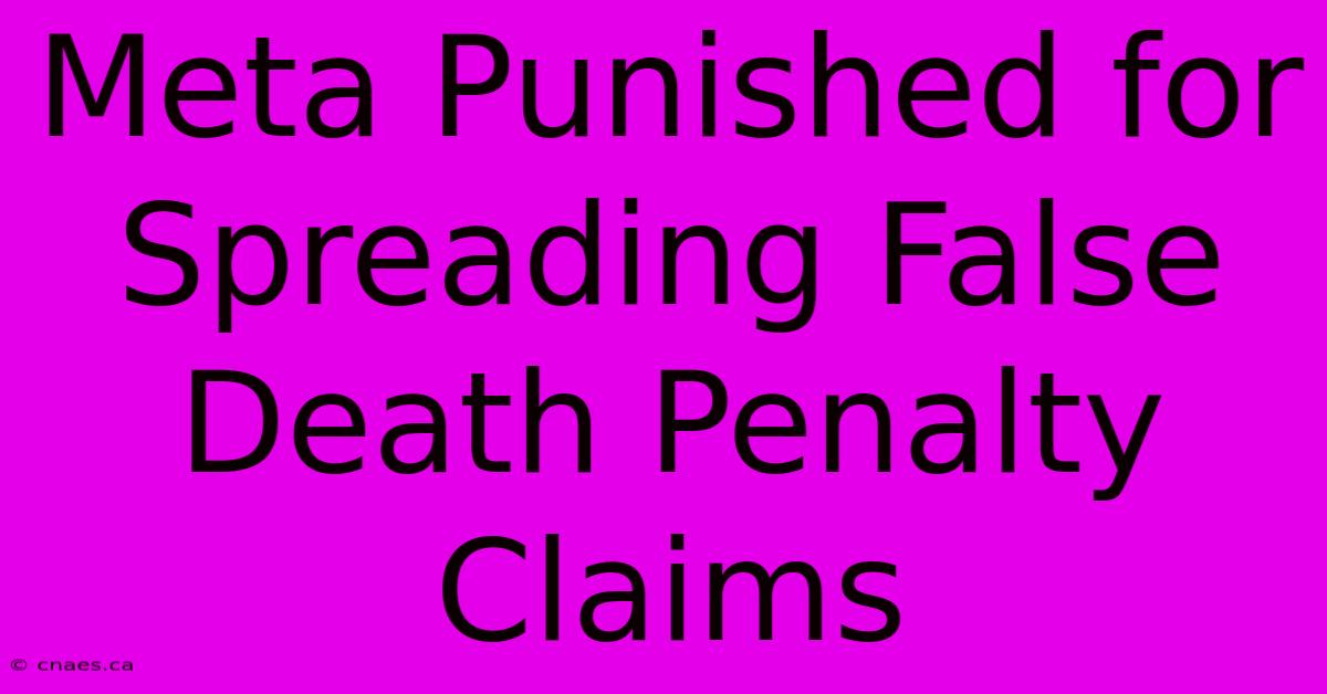 Meta Punished For Spreading False Death Penalty Claims