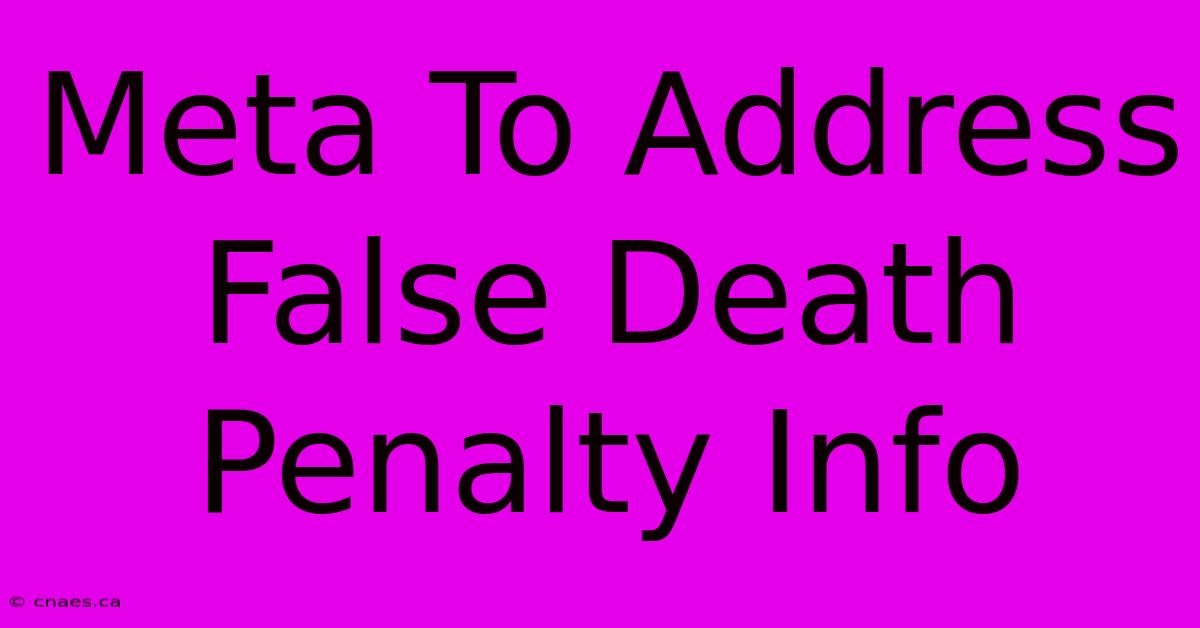 Meta To Address False Death Penalty Info