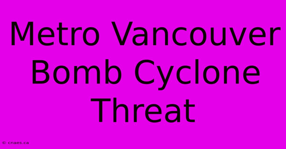 Metro Vancouver Bomb Cyclone Threat